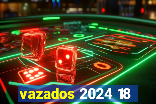 vazados 2024 18